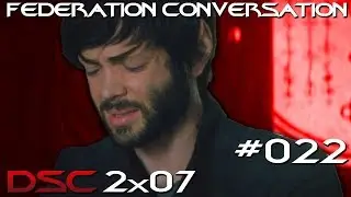 The Federation Conversation #022 - DSC 2x07 