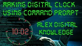 How to make a Clock using CMD || Part 2 || Alex Digital Knowledge.