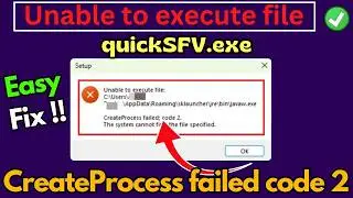 Fix “Unable to Execute File – CreateProcess Failed; Code 2 quicksfv.exe” Error