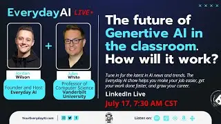 The future of Genertive AI in the classroom. How will it work? An Everyday AI chat