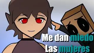 Mi MIEDO a las MUJERES