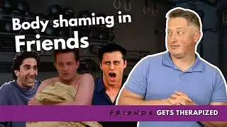 Therapist Explains “Body Shaming” | Friends Gets Therapized