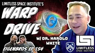 Eigenbros ep 154 - Creating the Warp Drive w/ Dr. Harold G. White
