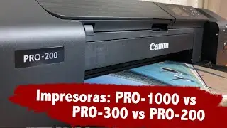 Comparativa: Canon imagePrograf PRO-1000 vs PRO-300 vs Pixma PRO-200