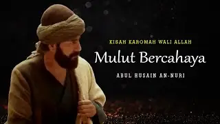 THE STORY OF THE KAROMAH OF THE WALI OF ALLAH - ABUL HUSAIN AN-NURI (FULL STORY)