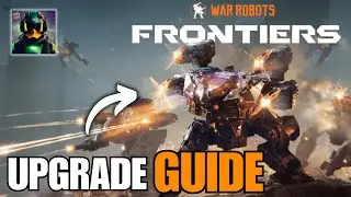 War Robots Frontiers Upgrade Guide - Everything You Need To Know