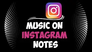How to Put Music on Instagram Notes