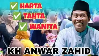 KH ANWAR ZAHID TERBARU || HARTA TAHTA WANITA, PALING LUCU.