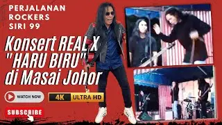 Konsert REAL X "HARU BIRU" di Masai Johor Bahru [4K] SIRI 99