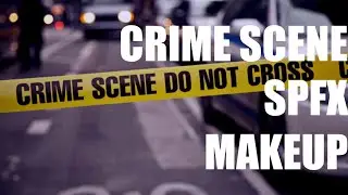Crime scene SPFX MakeUp