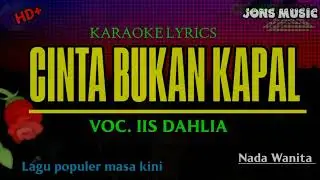 CINTA BUKAN KAPAL || IIS DAHLIA || KARAOKE DANGDUT || NADA WANITA @Jonsmusic