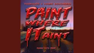 Paint Where It Aint (feat. Young DoughBoi)