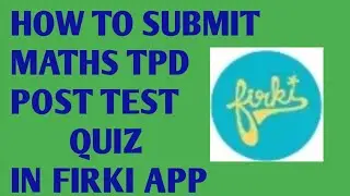 FIRKI APP లో MATHS TPD POST TEST QUIZ పూర్తి చేసే విధానం