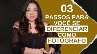 3 passos para você se diferenciar como fotógrafo | Roberta Guido