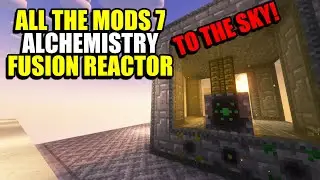 Ep34 Alchemistry Fusion Reactor - Minecraft All The Mods 7 To The Sky Modpack