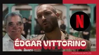ENTREVISTA CON ÉDGAR VITTORINO, ACTOR QUE FORMÓ PARTE DE CIEN AÑOS DE SOLEDAD EN NETFLIX