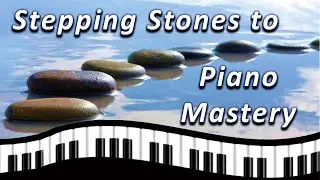 Welcome To Stepping Stones to Piano Mastery