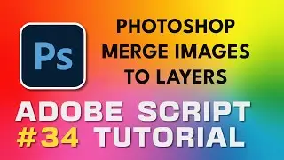 Adobe Script Tutorial 34 Photoshop Merge Images To Layers