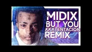 XXXTENTACION - BUT YOU (BY MIDIX)