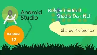 Bagian 12 : Shared Preference Pada Android Studio