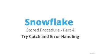 Snowflake Stored Procedure - Try Catch and Error Handling - Part 4