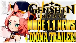 MORE 1.1 NEWS & DIONA TRAILER! | Genshin Impact | [NEWS]