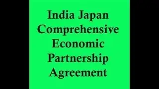 India Japan comprehensive Economic partnership agreement (IJCEPA)