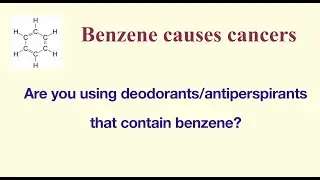 Benzene causes cancers. Benzene was detected in some deodorants and antiperspirants.