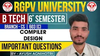 Compiler Design Important Questions | CS-603 (C) | RGPV 6th Sem Exam 2025 | 