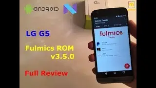 Fulmics ROM v3.5.0 - Full Review - LG G5 - Android Nougat