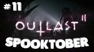 Outlast 2 PT 11 - B&B's Spooktober playthrough!