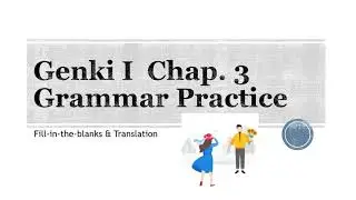 Genki I Chap  3 Grammar Practice