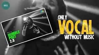 BELLA - HUMBLE POET 2.0 VOCAL WITHOUT MUSIC