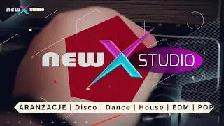 NewX STUDIO Aranżacje DISCO | DANCE | HOUSE | POPROCK