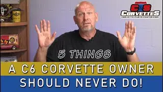 5 Things C6 Corvette (2005-2013) Owners Should Never Do