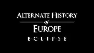 Alternate History of Europe - Episode XVIII (TRAILER)