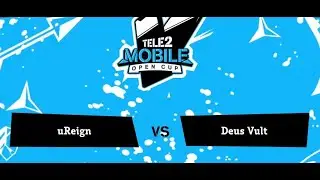 UREIGN VS DEUS VULT (GAME 1) TELE2 MOBILE OPEN CUP 2020