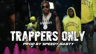 Future ft. Moneybag Yo Type Beat - Trappers Only (Prod By Speedy Babyy)