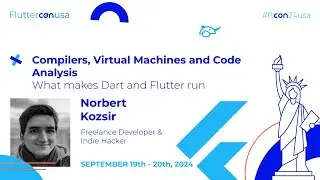 Machines and Code Analysis - What makes Dart and Flutter run - Norbert Kozsir | Fluttercon USA 2024