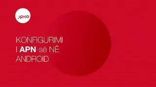 Konfigurimi i APN-së në Android