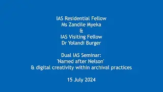 Dr Yolandi Burger & Ms Zandile Myeka - 'Named after Nelson' & digital creativity within archival...