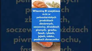 Czy wiesz jak bardzo ważna jest tiamina czyli witamina B1 ?