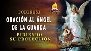 🔴PODEROSA oración al ÁNGEL DE LA GUARDA pidiendo SU PROTECCIÓN