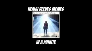 Keanu Reeves Memes in 1 minute