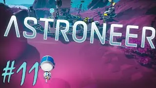 Обустраиваюсь на Везании I Astroneer #11