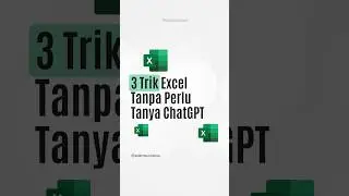 3 Trik Excel Tanpa Perlu Tanya ChatGPT