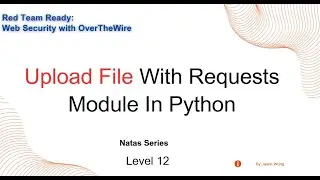 CTF | OverTheWire | Wargames | Natas | Level 12 | Bypassing Client-Side Control with Python