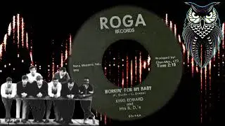 ✊ King Edward and His B.D.’s Workin’ For My Baby US Roga 1966.