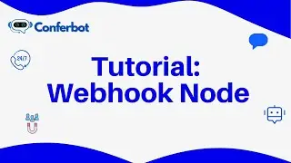 Conferbot - Advanced Webhook Tutorial