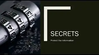 Secrets - Protect the Information